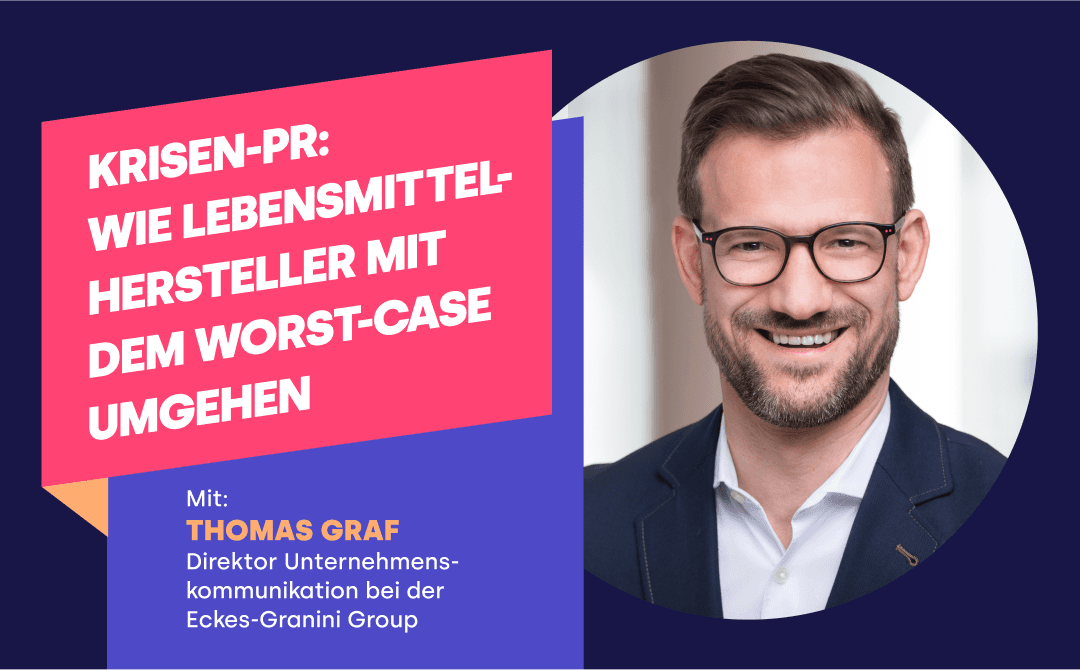 Webinar // Krisen-PR: Wie Lebensmittelhersteller mit dem Worst-Case umgehen. Gast: Thomas Graf von Eckes-Granini.