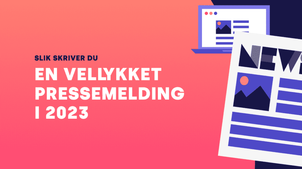 Slik skriver du en pressemelding som når ut i 2023